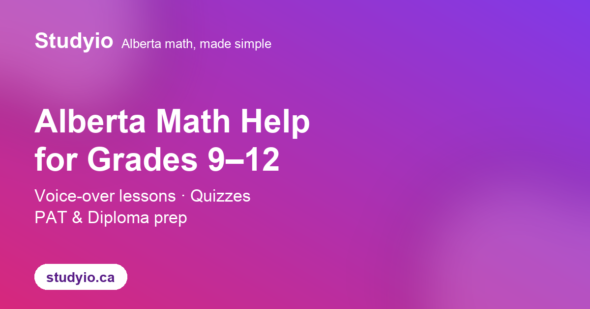 Studyio | Alberta Math Help — Grade 9, 10C, 20-1 & 30-1